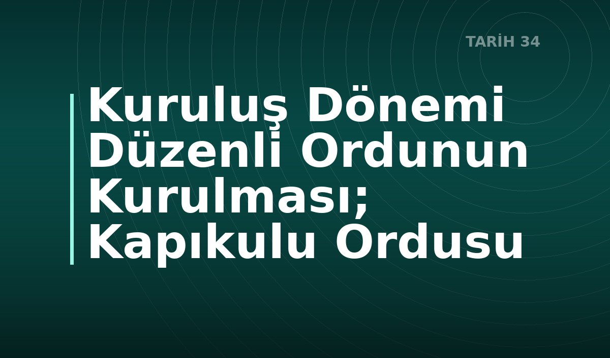 Kuruluş Dönemi Düzenli Ordunun Kurulması; Kapıkulu Ordusu