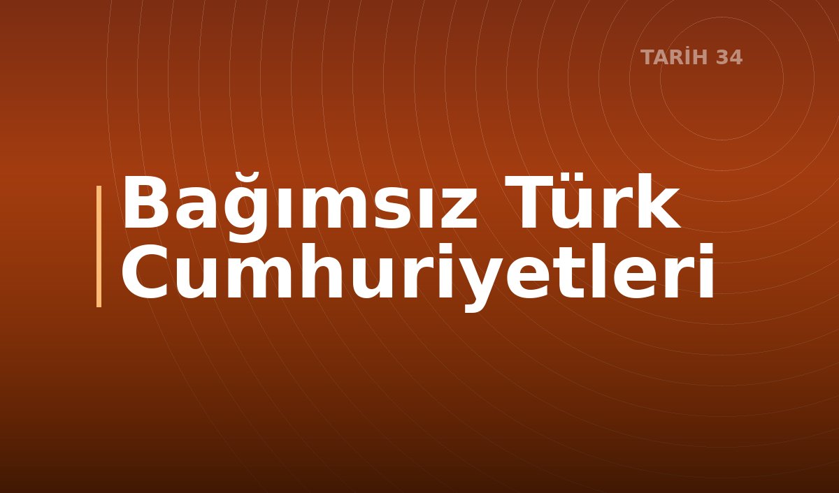Bağımsız Türk Cumhuriyetleri 