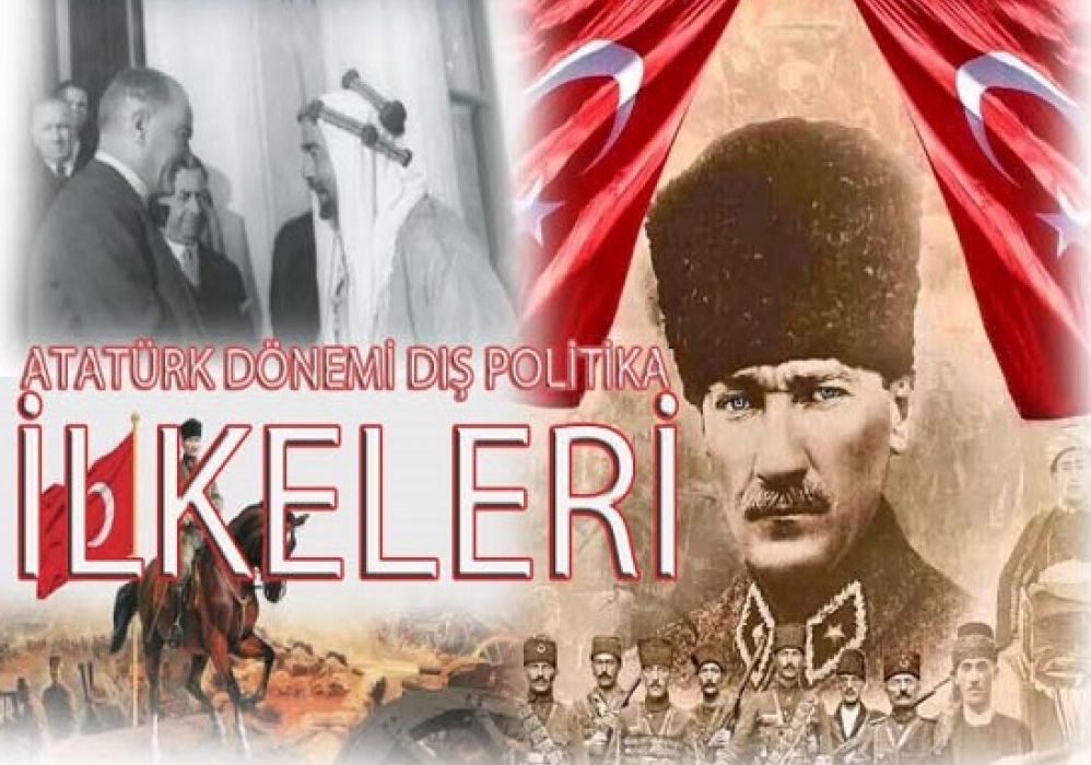 Atatürk Dönemi İzlenen Dış Politikanın temel İlkeleri