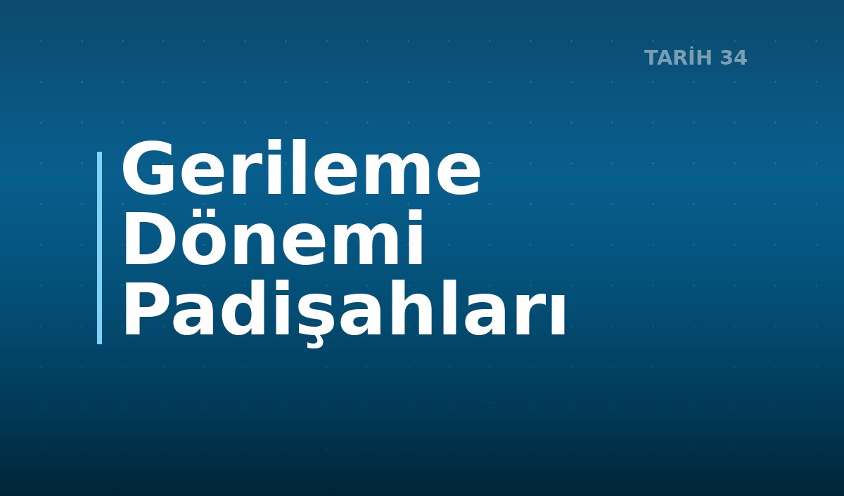 Gerileme Dönemi Padişahları