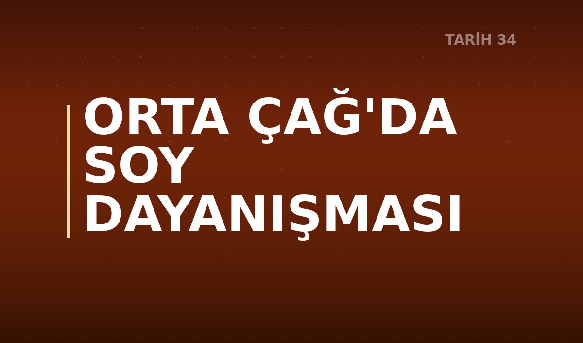 ORTA ÇAĞ'DA SOY DAYANIŞMASI