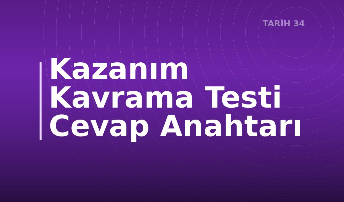 Kazanım Kavrama Testi Cevap Anahtarı
