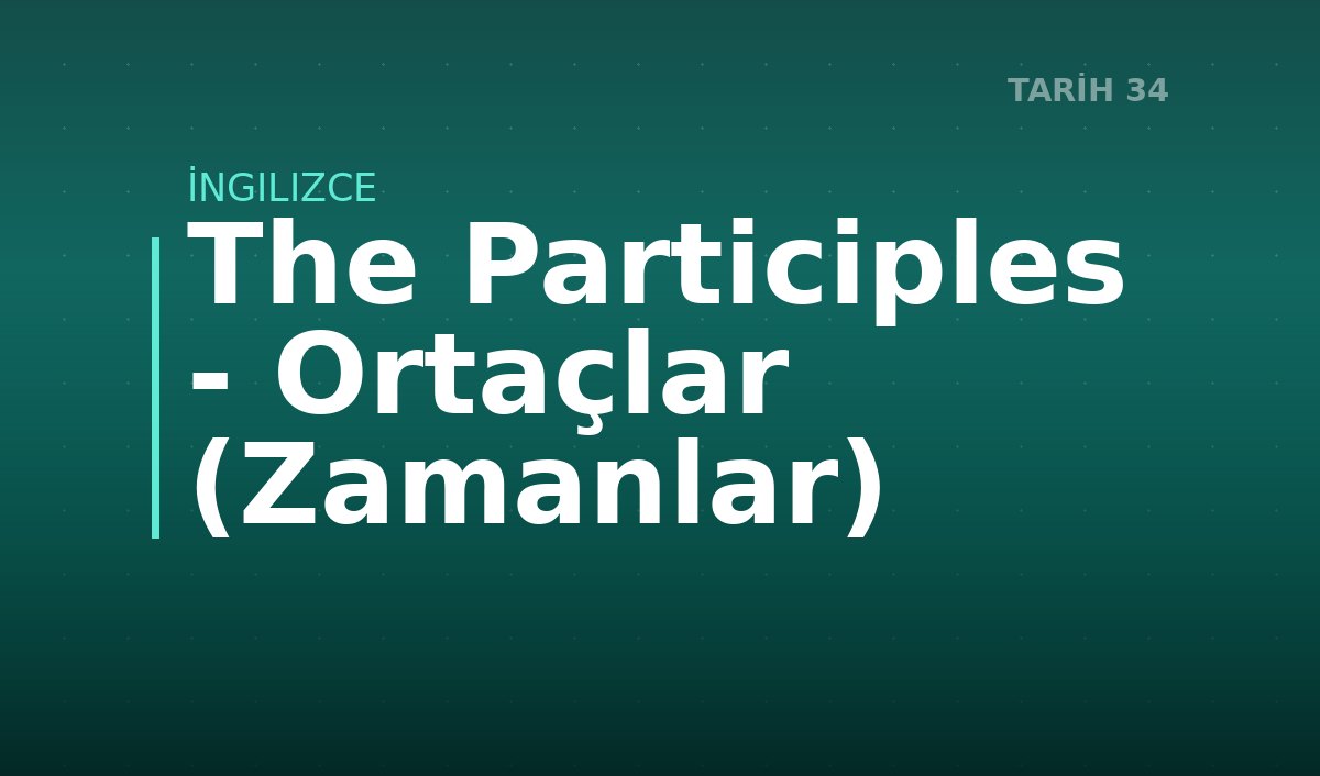 The Participles - Ortaçlar (Zamanlar) 