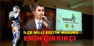 Ýlçe Milli Eðitim Müdürü Emin Çýkrýkçý; Teknolojik Çaðýn Neresindeyiz!